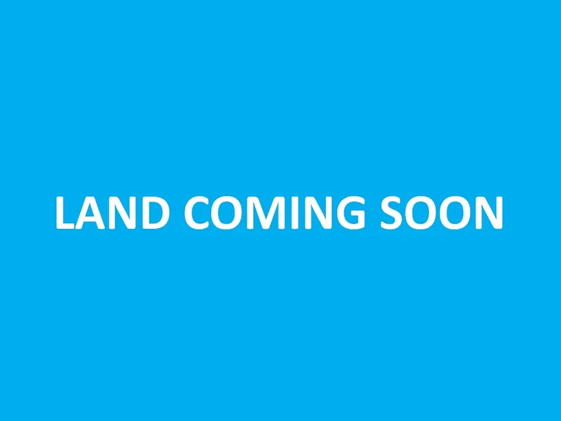 LAND COMING SOON!